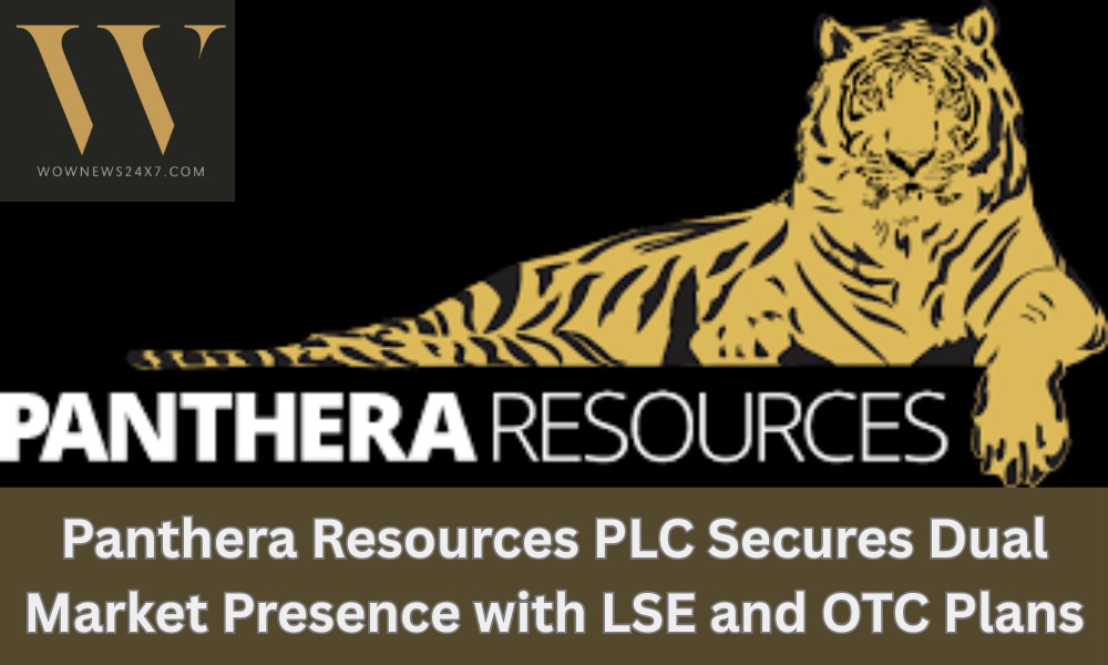 Panthera Resources Strengthens Market Footprint: London Stock and OTC On Horizon