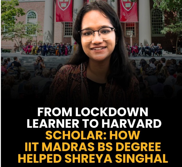 Shreya Singhal: IIT Madras BS Graduate Who Turned Lockdown Learning Into Harvard Success