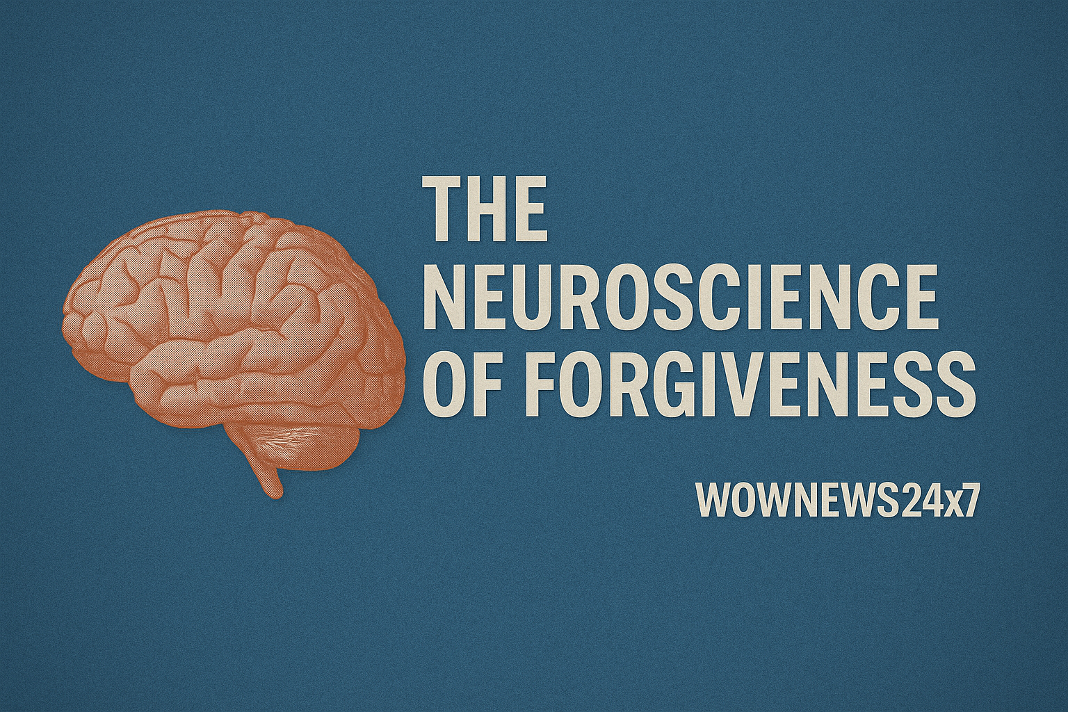 The Neuroscience of Forgiveness: How Letting Go Heals Your Brain, Body, and Work Life