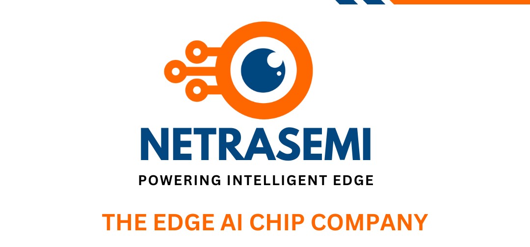 Netrasemi Secures Rs 1.07 Billion in Series A to Power India’s Edge AI Chip Revolution
