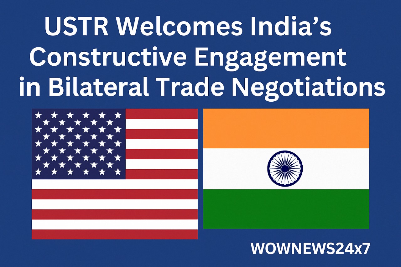 USTR Welcomes India’s Constructive Engagement in Bilateral Trade Negotiations