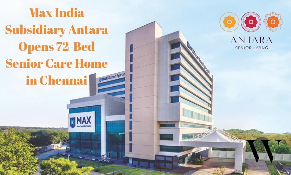 Max India’s Antara Subsidiary Unveils 72-Bed Senior Care Home, Addressing India’s Elderly Care Needs