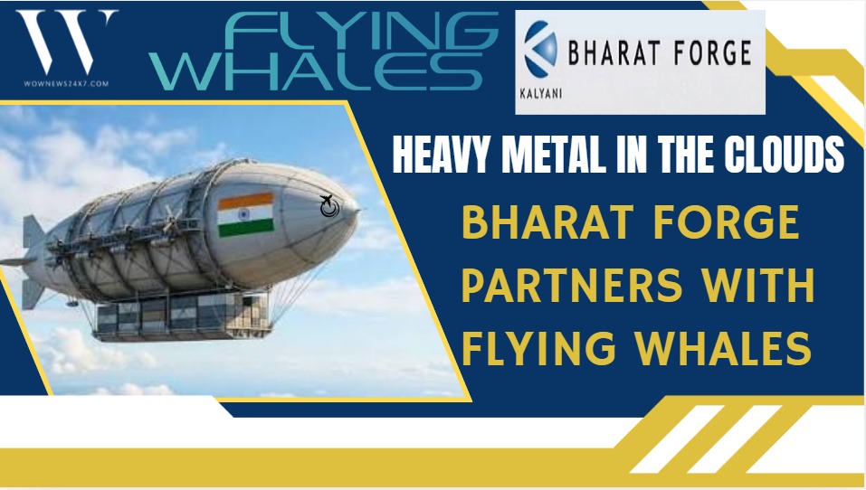 Bharat Forge and Flying Whales Sign Airship Pact
