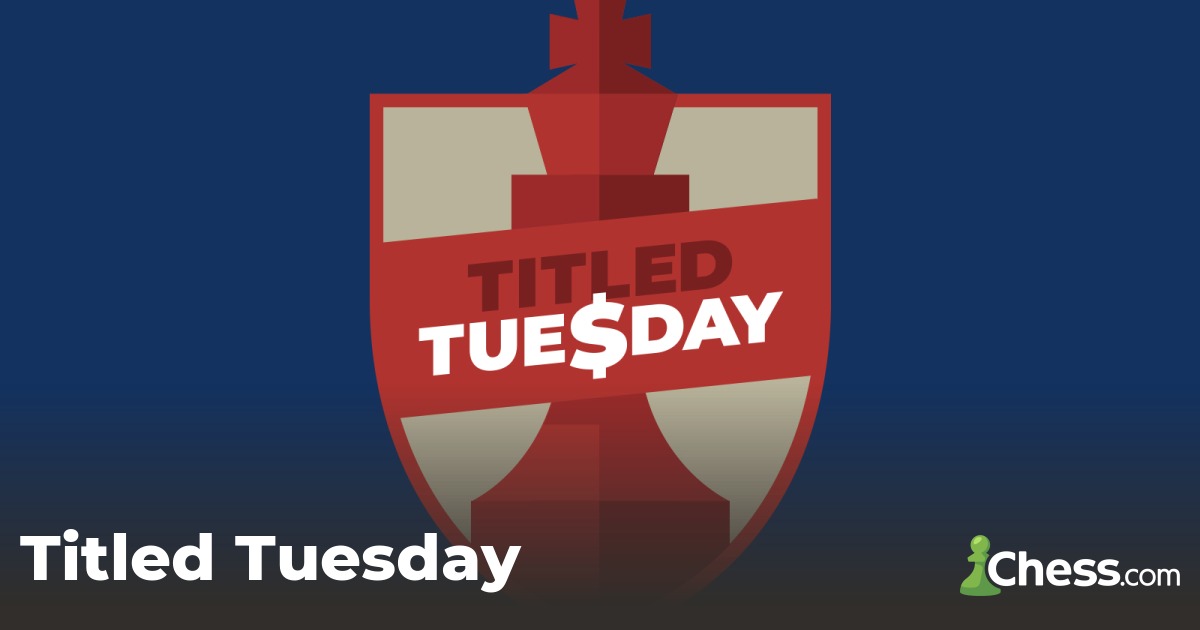 Kings of the Digital Board: Chess.com's Titled Tuesday Crowns New Chess Royalty