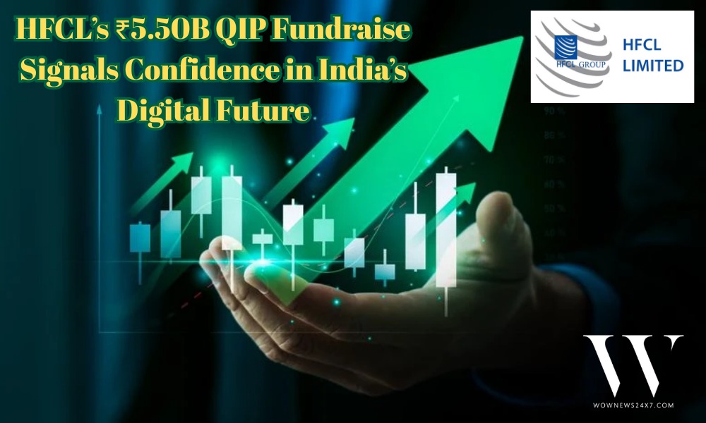 HFCL Raises ₹5.50 Billion via QIP to Power Telecom & Defense Growth