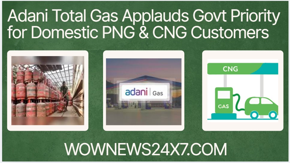 Adani Total Gas Applauds Govt’s Priority Allocation of PNG & CNG for Homes and Transport