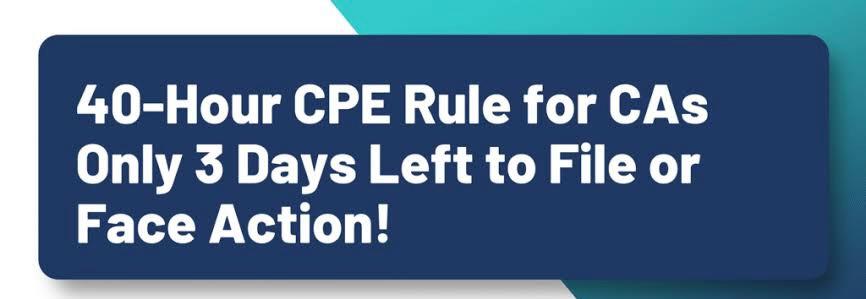 CA Alert: 40-Hour CPE Deadline Looms—Filing Due in 3 Days
