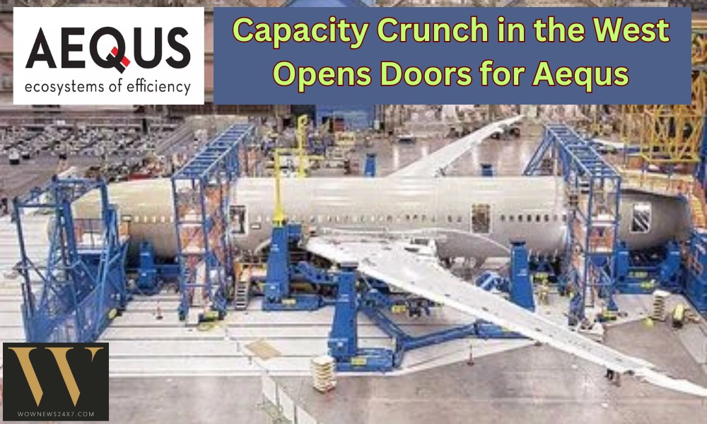 Aequs Sees Growth Opportunity as Western Manufacturing Constraints Drive Aerospace Demand