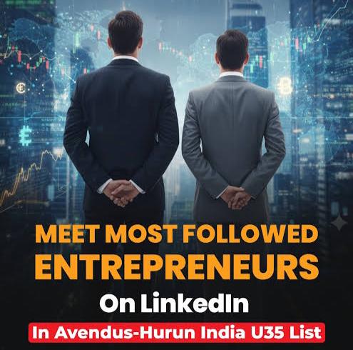 LinkedIn Legends: Meet the Most-Followed Entrepreneurs Powering the Avendus-Hurun India U35 List