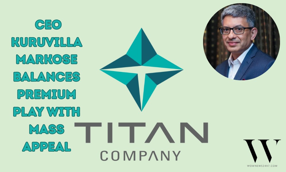 Kuruvilla Markose: Titan’s Growth Story Lies in Premium Dreams & Mass Market Reality